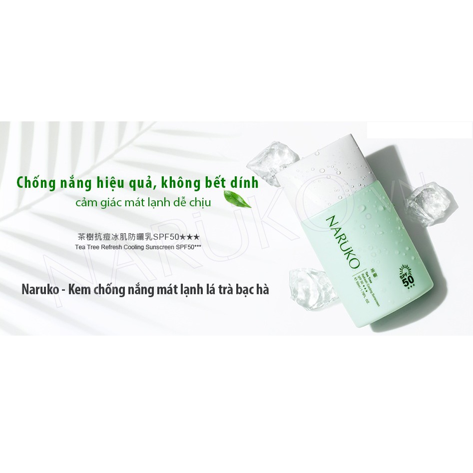 KEM CHỐNG NẮNG NARUKO TRÀM TRÀ MÁT LẠNH NHẬP KHẨU CHÍNH HÃNG ĐÀI LOAN 50ML Tea Tree Refresh Cooling Sunscreen SPF50 50ml