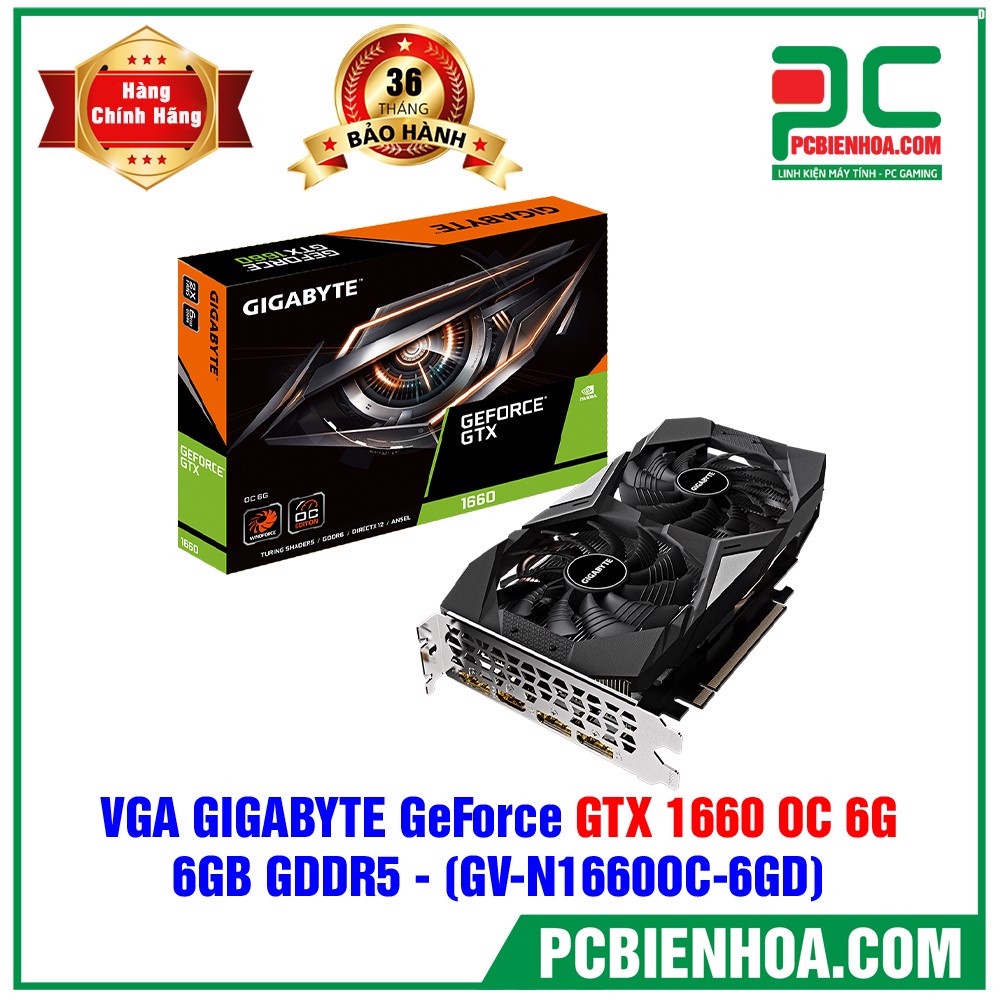 VGA CARD MÀN HÌNH GIGABYTE GTX 1660 OC 6GB GDDR5 ( GVN1660OC6GD) MỚI CHÍNH HÃNG