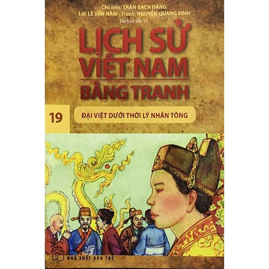 Sách: Lịch sử Việt Nam bằng tranh - Tập 19: Đại Việt dưới thời Lý Nhân Tông (Tái bản lần thứ 16)