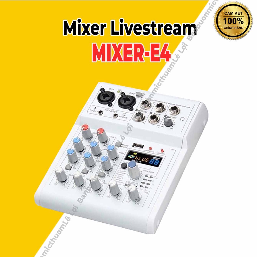 Mixer E4 hát livestream karaoke chuyên nghiệp dễ dàng kết hợp với Mic isk at100, k200,sm8b...