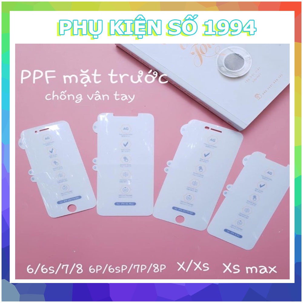 [ Đã có iP 13 ] Miếng dán PPF Chống Vân Tay dành cho iPhone 6 —&gt; 13 ProMax