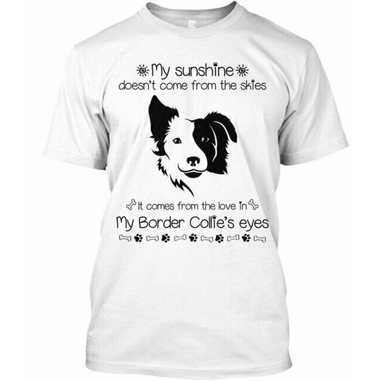 Border Collie My Sunshine - Áo thun cao cấp Sunshine Doest Come