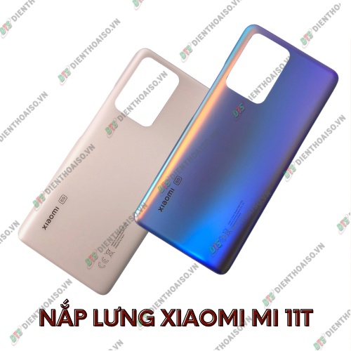 Nắp lưng xiaomi mi 11t 5g đủ màu