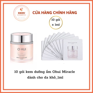 10 gói kem dưỡng ẩm Ohui Miracle Moisture Cream 1ml _CĂNG BÓNG ẨM MƯỢT