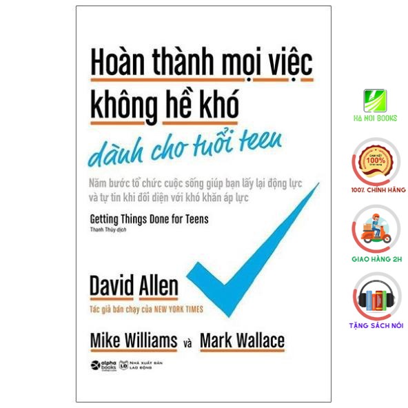 Sách - Hoàn Thành Mọi Việc Không Hề Khó Dành Cho Tuổi Teen [AlphaBooks]