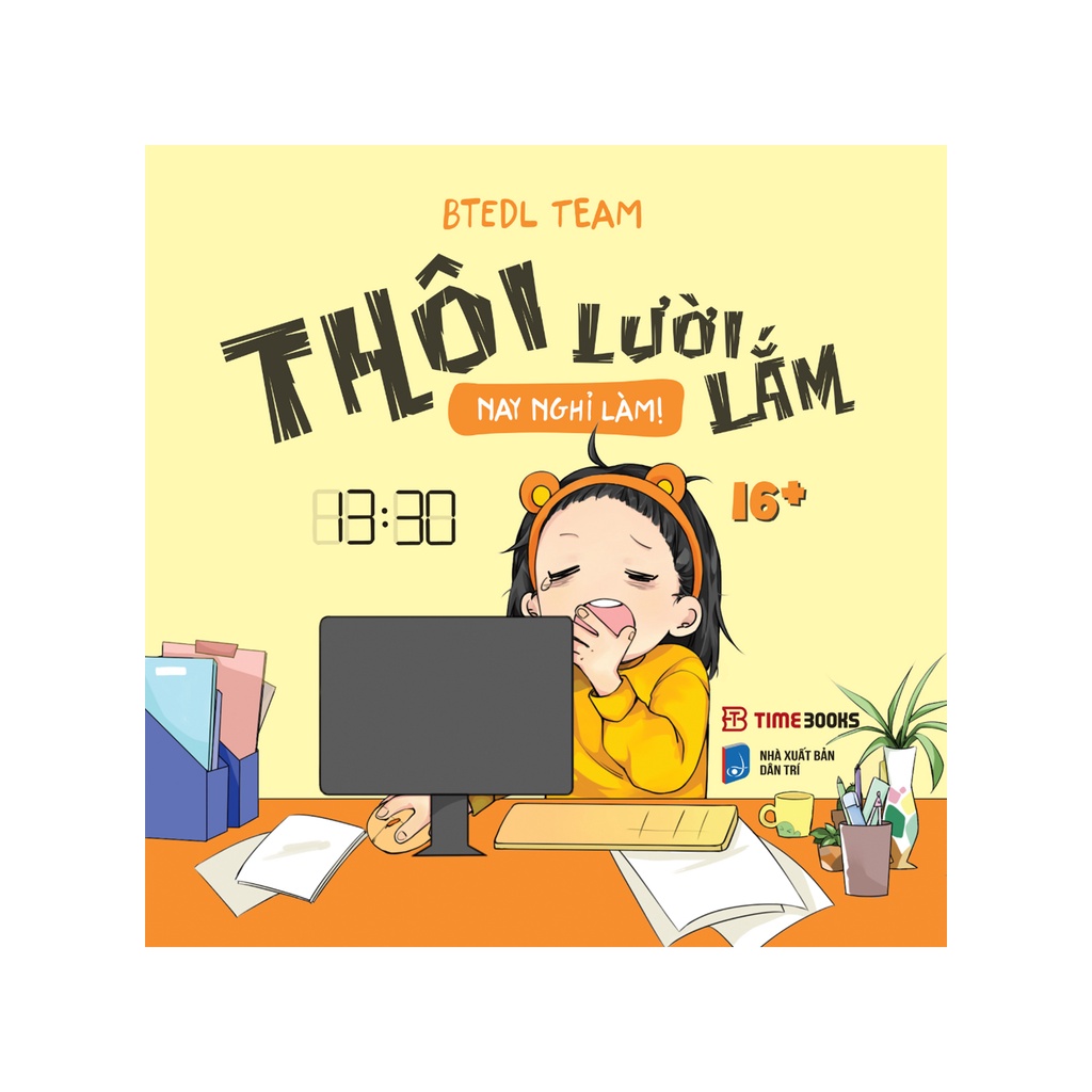 Sách - Thôi Lười Lắm, Nay Nghỉ Làm! (TV - BTEDL Team)