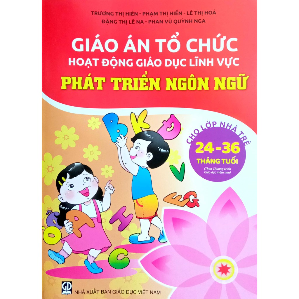 Sách - Giáo án Tổ chức hoạt động giáo dục lĩnh vực Phát Triển Ngôn Ngữ - Cho Lớp Nhà Trẻ 24-36 tháng tuổi (Theo CT GDMN)