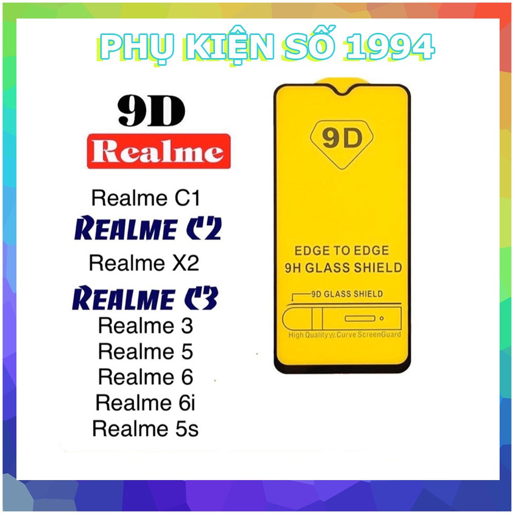 kính cường lực Full 9D Realme C1/C2/C3/X2/3/5/6/6i