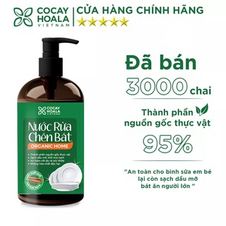 NƯỚC RỬA CHÉN BÁT ORGANIC HOME COCAYHOALA (500ml)- SẠCH BONG, SÁNG BÓNG, HẾT MÙI THỨC ĂN