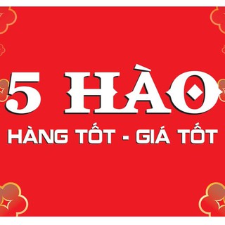 5 HÀO - HÀNG TỐT, GIÁ TỐT