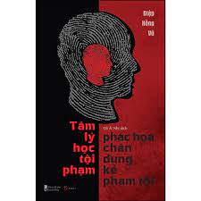 Tâm lý học tội phạm- phác họa chân dung kẻ phạm tội