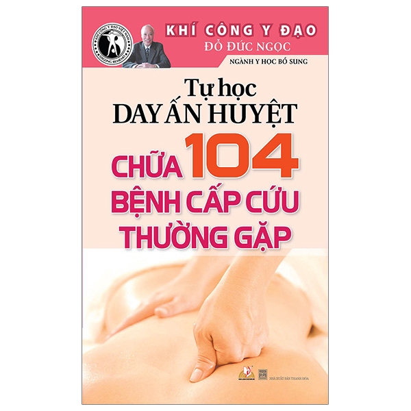 Sách - Tự Học Day Ấn Huyệt Chữa 104 Bệnh Cấp Cứu Thường Gặp (Tái Bản 2019)