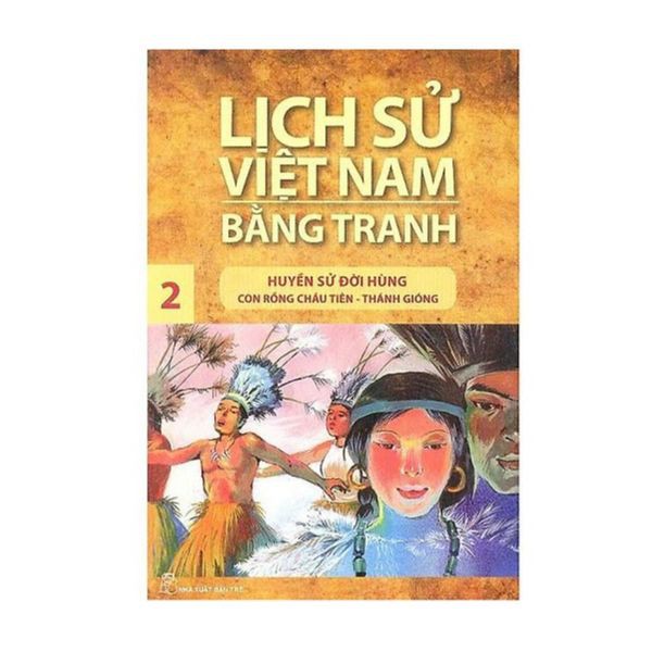 Sách - Lịch Sử Việt Nam Bằng Tranh - Tập 2 - Huyền Sử Đời Hùng - 8934974150725 - NXB Trẻ