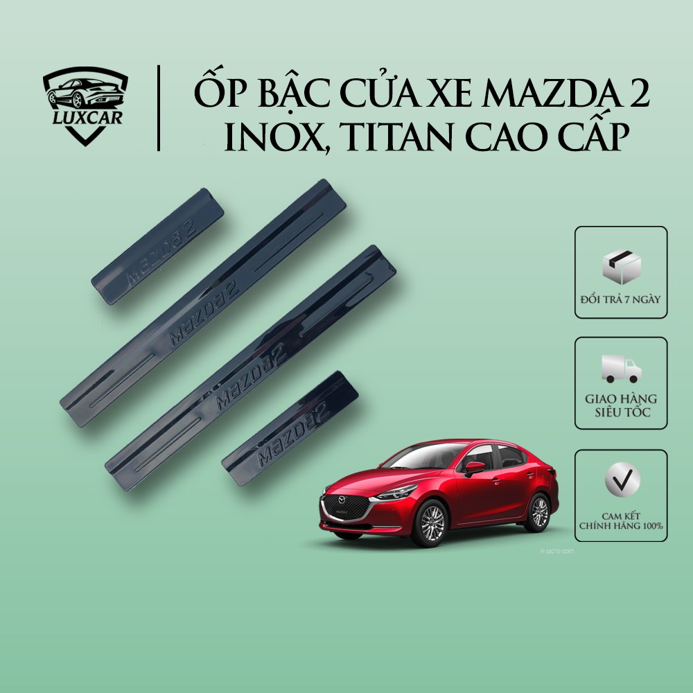 Ốp bậc cửa xe MAZDA 2- Chất liệu INOX, TITAN cao cấp LUXCAR