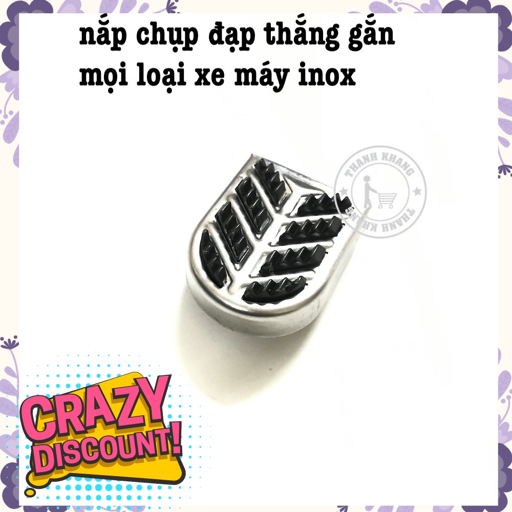 Nắp chụp đạp thắng gắn mọi xe máy số inox thanh khang 006001448