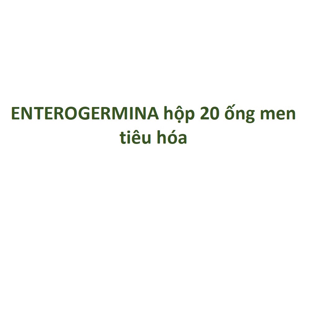 Men ENTEROGERMINA hộp 20 ống, DÀNH CHO TRẺ SƠ SINH và TẤT CẢ MỌI NGƯỜI