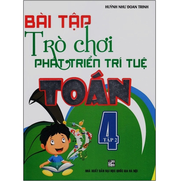 Sách - Bài Tập Trò Chơi Phát Triển Trí Tuệ Toán 4 ( dung chung cho các bộ SGK hiện hành )
