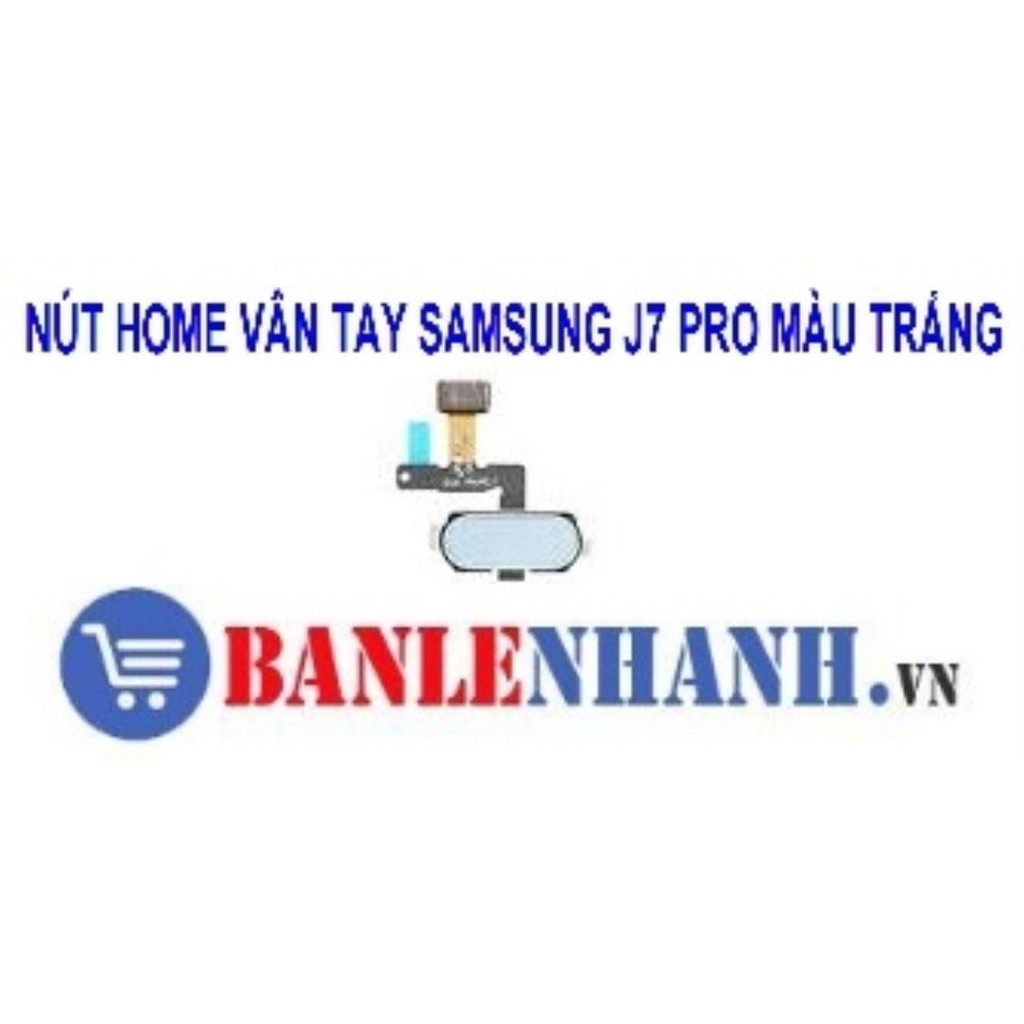 NÚT HOME VÂN TAY SAMSUNG J7 PRO MÀU TRẮNG