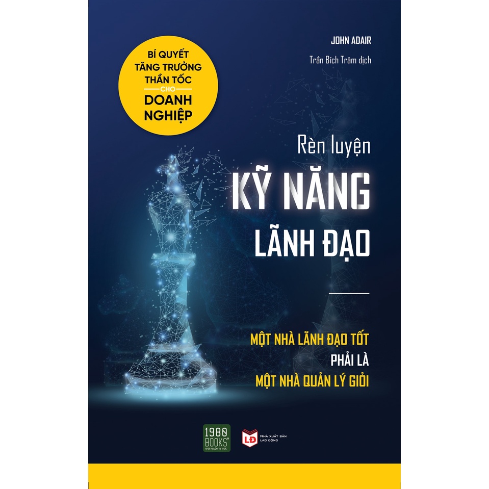 Sách - Rèn Luyện Kỹ Năng Lãnh Đạo (John Adair - 1980)