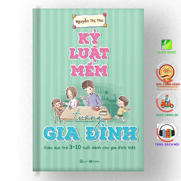 Sách - Kỷ luật mềm trong gia đình: Giáo dục trẻ 3 – 10 tuổi dành cho gia đình Việt - Thái Hà Books