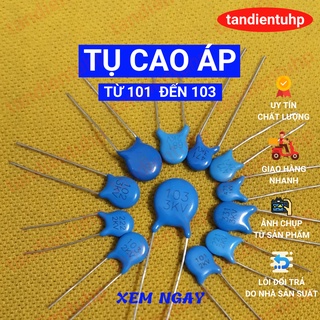 Tụ cao áp : Từ 101 2KV, 221 3KV, 331 3KV,471 1KV,471 3KV,681 2KV,681 3KV,102 3KV, 222 2KV, 472 2KV, 103 2KV, đến103 3KV