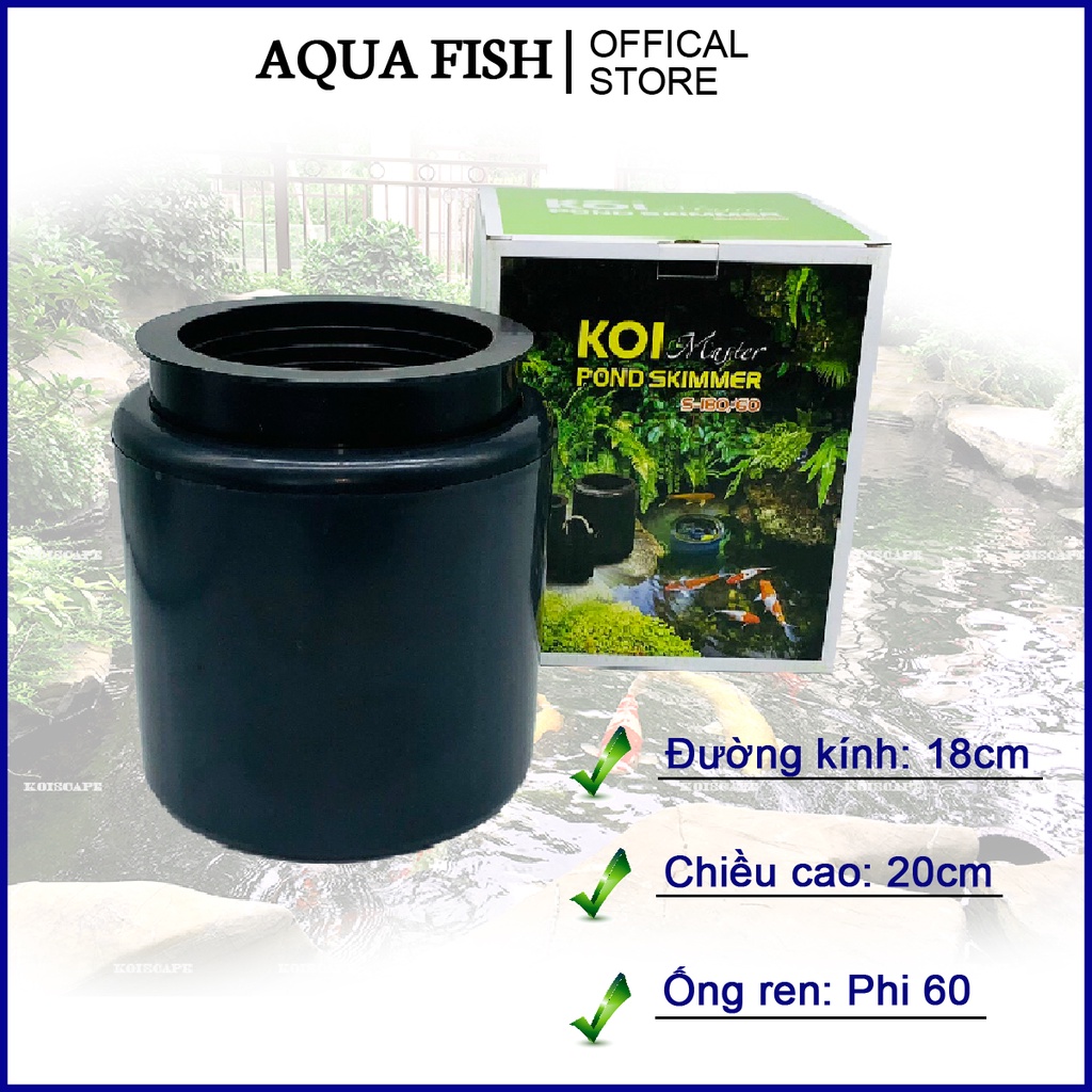 Hút mặt nhún cho hồ cá Koi Koi Master Pond Skimmer 18x20cm phi 60 (vận hành ổn định, nhựa siêu bền)