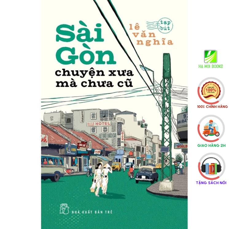 Sách - Sài Gòn Chuyện Xưa Mà Chưa Cũ - NXB Trẻ