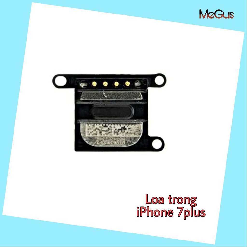 Loa trong iphone 7 plus, loa thoại iphone 7 plus zin bóc máy