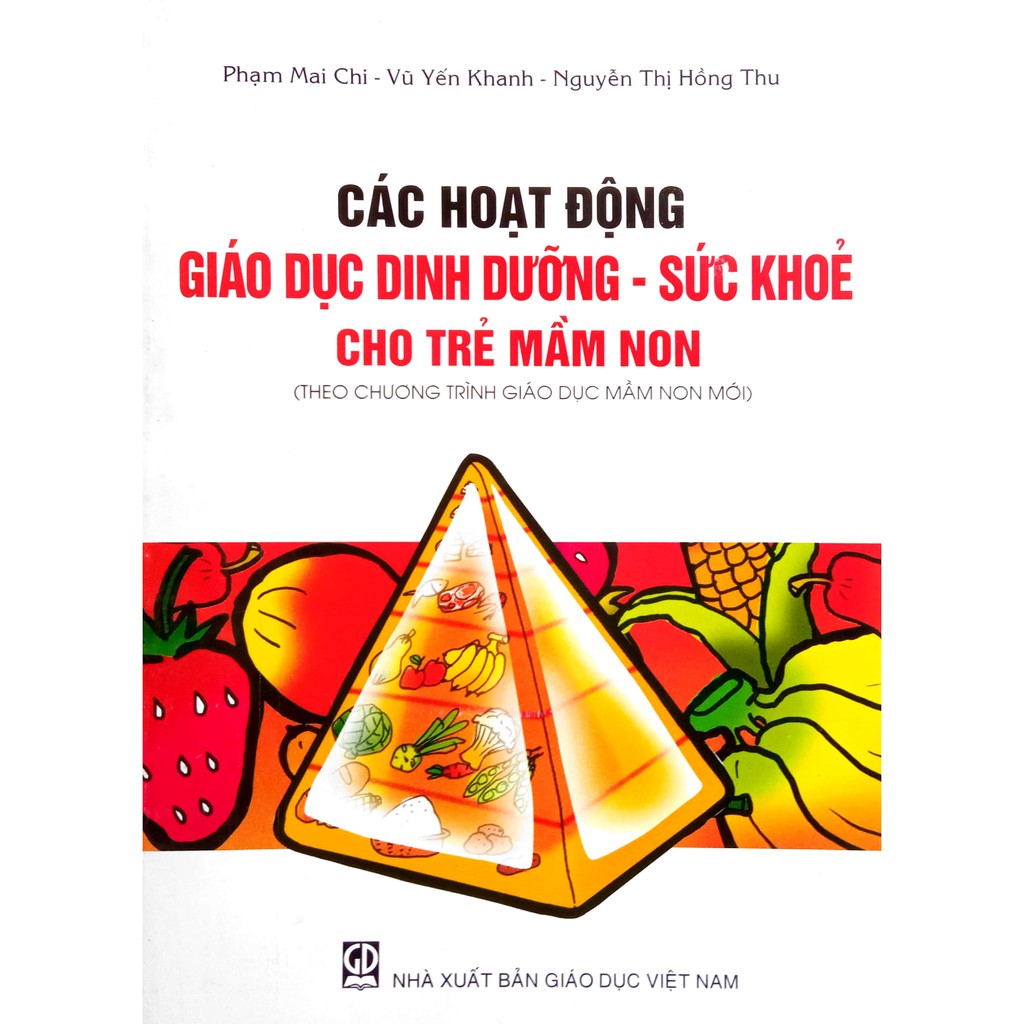 Sách - Các hoạt động Giáo dục Dinh Dưỡng - Sức Khỏe cho Trẻ Mầm non (Theo chương trình Giáo dục Mầm non mới)