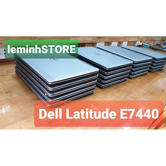 Laptop Dell E7440 i5-4200U | Ram8GB | SSD 256GB | 14Inc|Win10 - siêu sang, đẹp, nhẹ 1,6KG | laptop leminhSTORE | BigBuy360 - bigbuy360.vn