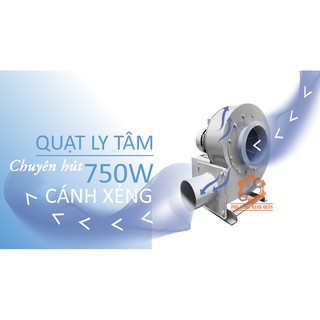 Quạt sên (quạt ly tâm) công suất 750w cánh xẻng hút bụi dây đồng 100%