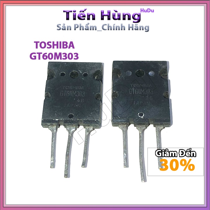 Combo 2 con GT60M303 60A 900V IGBT bếp từ nội địa nồi cơm cao tần tháo máy chính hãng tosihiba linh kiện điện tử