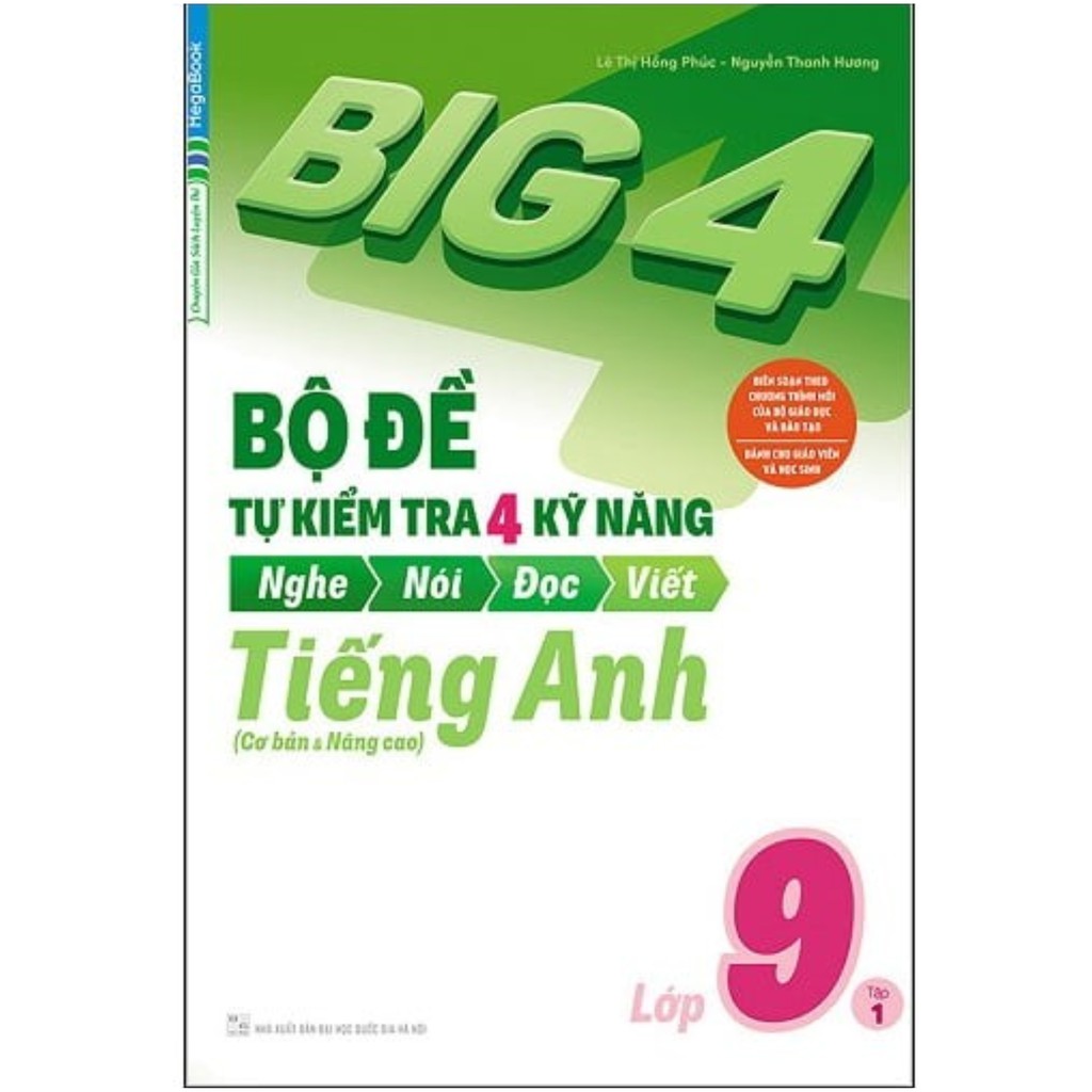 Sách - Big 4 Bộ Đề Tự Kiểm Tra 4 Kỹ Năng Nghe – Nói – Đọc – Viết (Cơ Bản và Nâng Cao) Tiếng Anh Lớp 9 Tập 1