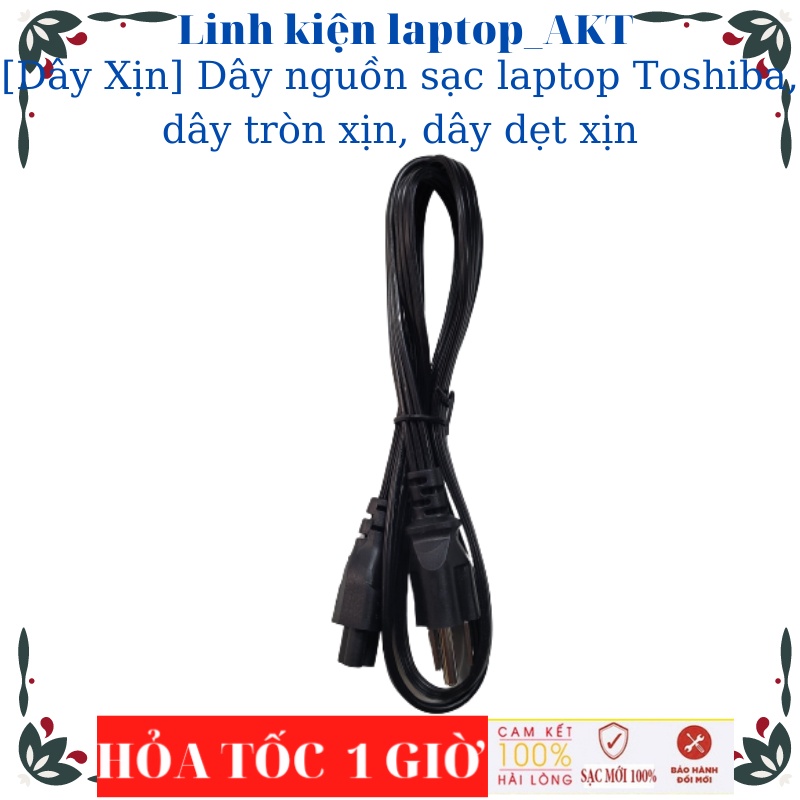 Dây nguồn sạc laptop Toshiba, dây tròn xịn, dây dẹt xịn