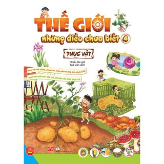 Thế Giới Những Điều Chưa Biết - Tập 4: Thực Vật
