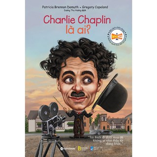 Chân Dung Những Người Thay Đổi Thế Giới - Charlie Chaplin Là Ai?