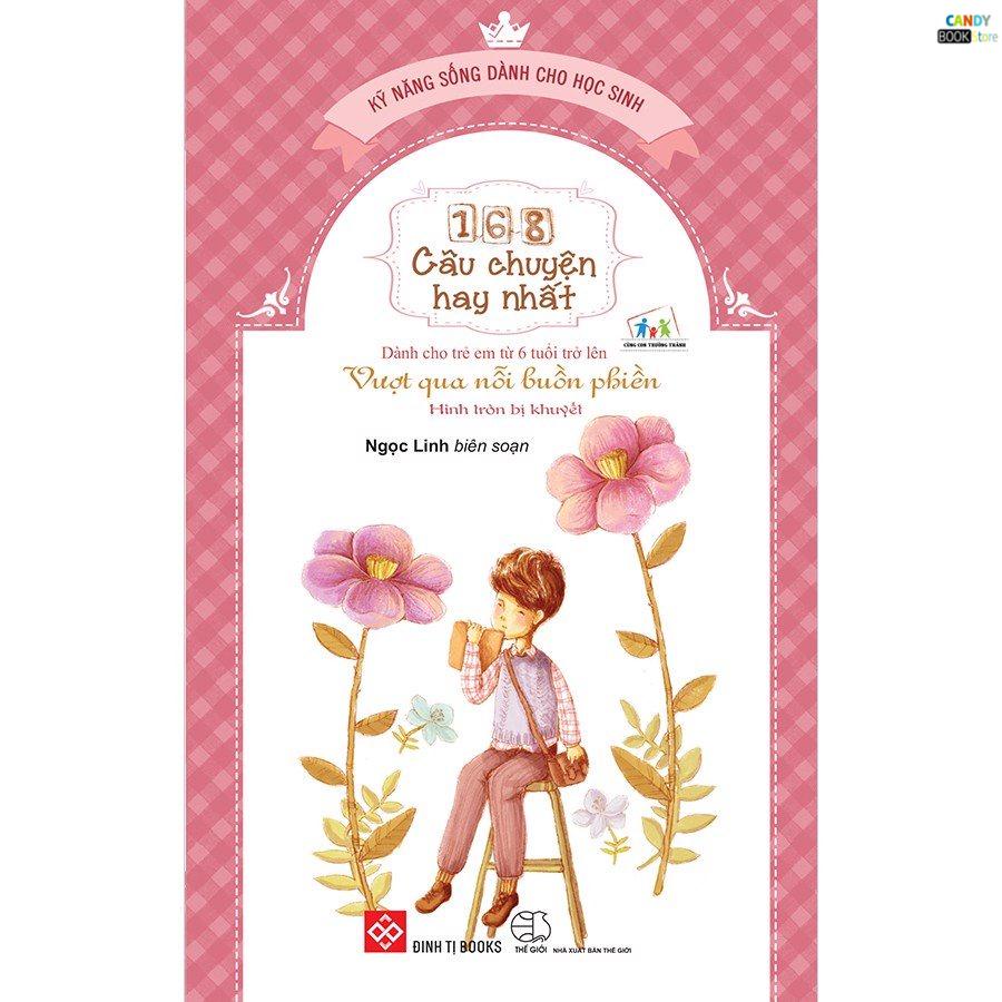 SÁCH - Kỹ năng sống dành cho học sinh - 168 câu chuyện hay nhất - Vượt qua nỗi buồn phiền - Hình tròn bị khuyết