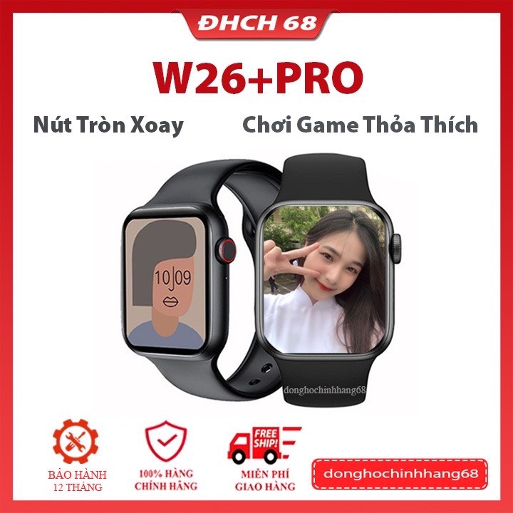 [Smart Watch W26+Pro] Đồng hồ thông minh W26+Pro Series 6 - Cài hình nền - Nút tròn xoay được - Chơi game