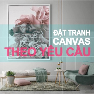 [Mã ATHO10 giảm 10%] TRANH CANVAS IN THEO YÊU CẦU NHIỀU KÍCH THƯỚC - SIZE LỚN