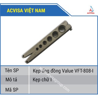 Kẹp Ống Đồng Value Model: VFT-808-I (Kẹp Chữ I)- Qúy khách vui lòng chọn đúng loại kẹp dùng với đầu loe