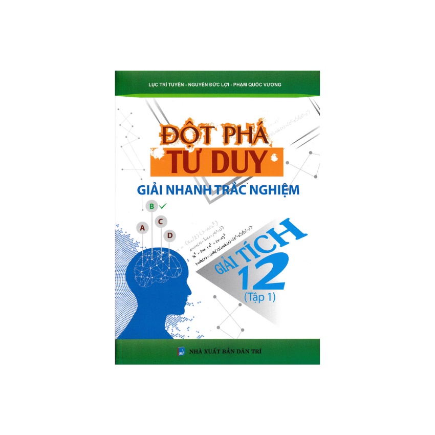Sách - Đột Phá Tư Duy Giải Nhanh Trắc Nghiệm Giải Tích 12 Tập 1