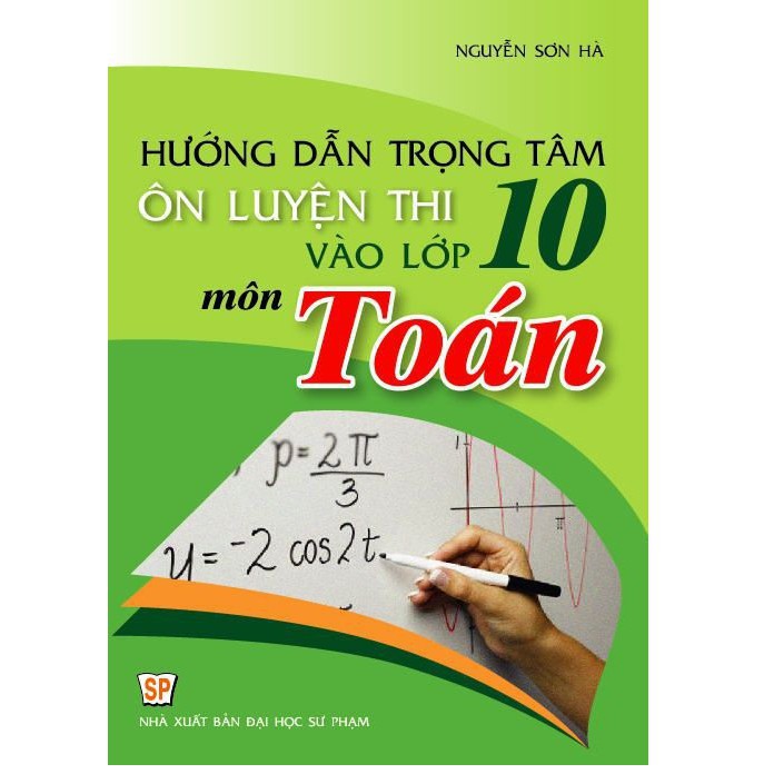 Sách Hướng dẫn trọng tâm ôn luyện thi vào lớp 10 môn Toán