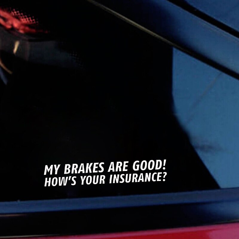 Sticker Dán Xe Hơi 17.3cm X 3cm In Chữ My Brakes Are Good! How 's Your Insurance?