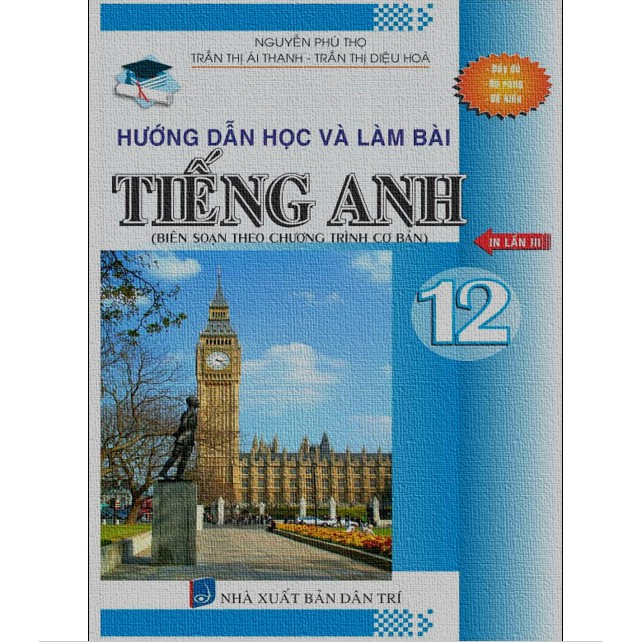 Sách - Hướng Dẫn Học Và Làm Bài Tiếng Anh Lớp 12 chương trình cơ bản