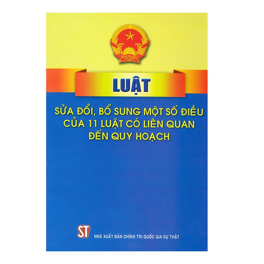 Sách - Luật sửa đổi, bổ sung một số điều của 11 luật có liên quan đến quy hoạch (NXB Chính trị quốc gia Sự thật)