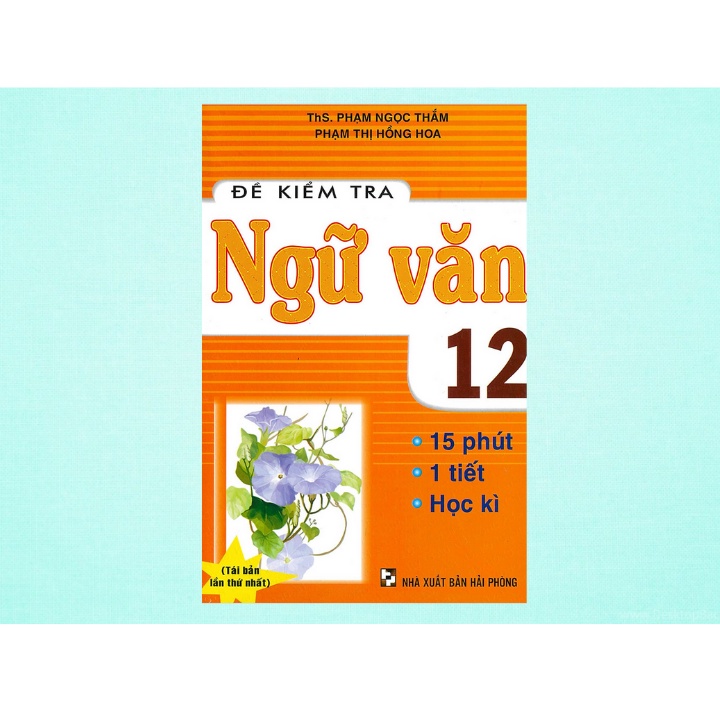 Sách - Đề Kiểm Tra Ngữ Văn 12 - 15 Phút - 1 Tiết - Học Kì