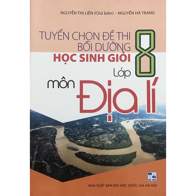 Sách - Tuyển Chọn Đề Thi Bồi Dưỡng Học Sinh Giỏi Lớp 8 Môn Địa Lí