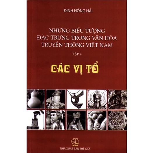 Sách - Những Biểu Tượng Đặc Trưng Trong Văn Hóa Truyền Thống Việt Nam ( Tập 4) - Các Vị Tổ