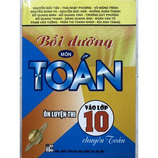 Sách - Bồi dưỡng môn Toán ôn luyện thi vào lớp 10 chuyên Toán