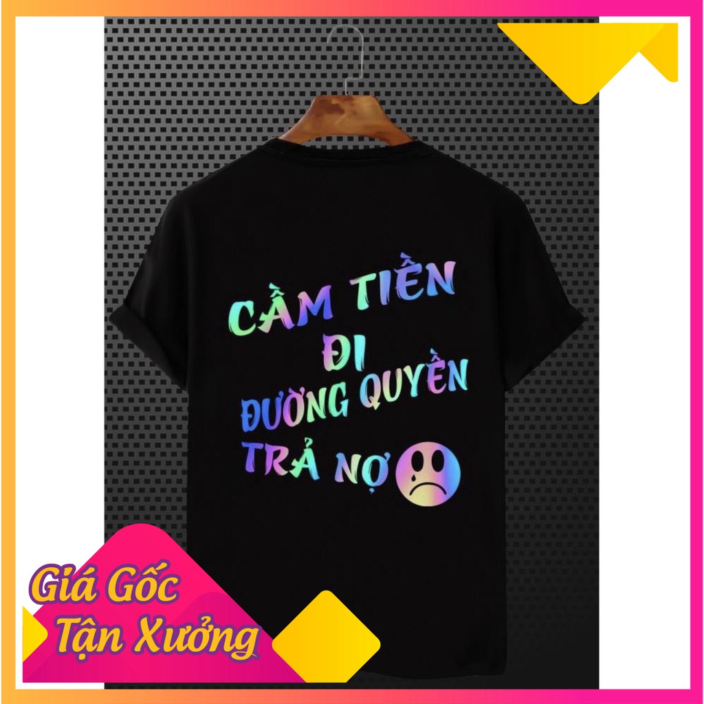 HOT Áo Thun Hot Trend 2021 áo cặp đôi nam nữ DẠ QUANG dạ quang 7 màu phát sáng In Chữ : Cầm tiền đi đường quyền 2